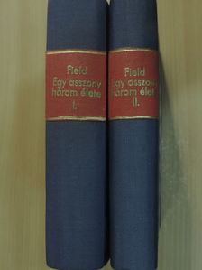 Rachel Field - Egy asszony három élete I-II. [antikvár]