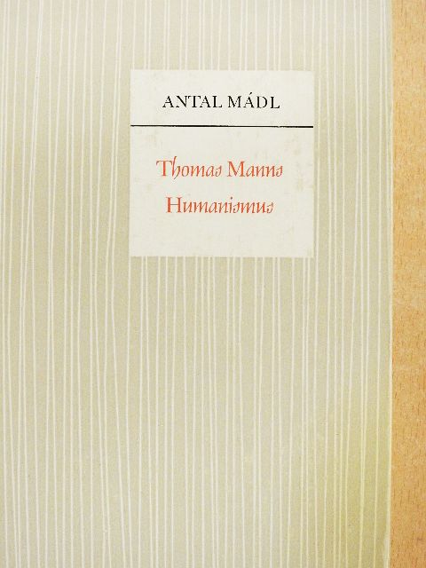 Antal Mádl - Thomas Manns Humanismus [antikvár]