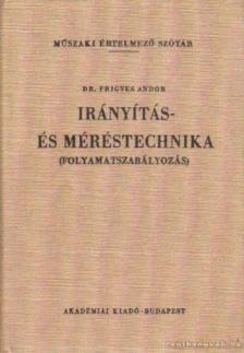Frigyes Andor Dr. - Irányítás- és méréstechnika (folyamatszabályozás) [antikvár]