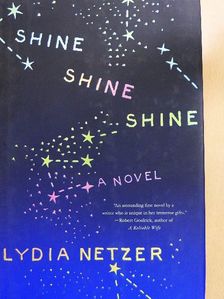 Lydia Netzer - Shine, Shine, Shine [antikvár]