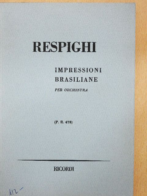 Ottorino Respighi - Impressioni Brasiliane per Orchestra [antikvár]