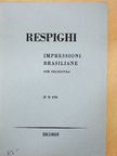Ottorino Respighi - Impressioni Brasiliane per Orchestra [antikvár]