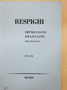 Ottorino Respighi - Impressioni Brasiliane per Orchestra [antikvár]