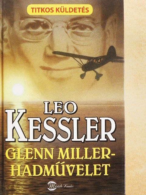Leo Kessler - A Glenn Miller hadművelet [antikvár]