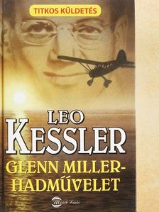 Leo Kessler - A Glenn Miller hadművelet [antikvár]