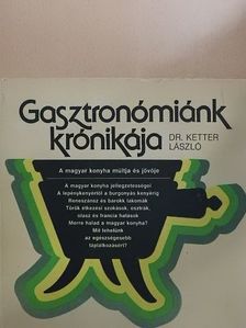 Dr. Ketter László - Gasztronómiánk krónikája [antikvár]