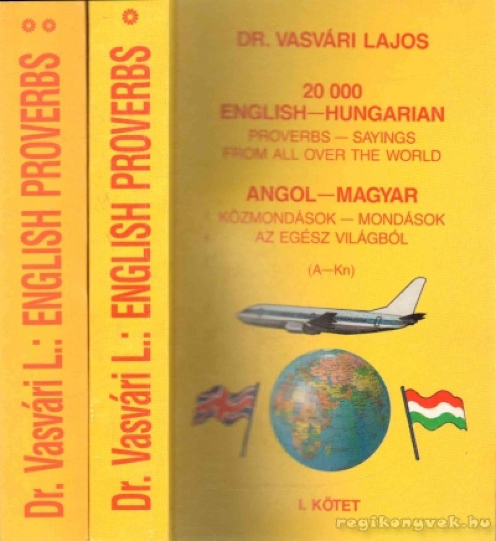 DR. VASVÁRI LAJOS - 20 000 English-Hungarian Proverbs-Sayings from all over the world I-II. [antikvár]