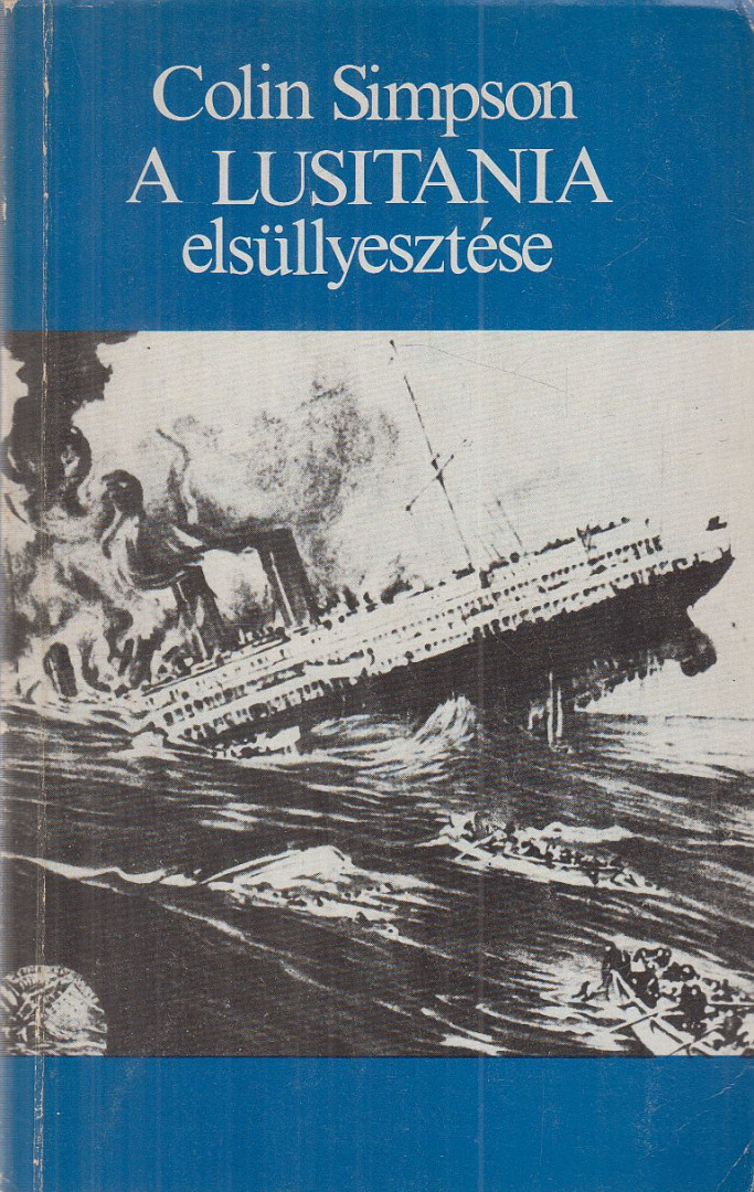 COLIN SIMPSON - A Lusitania elsüllyesztése [antikvár]