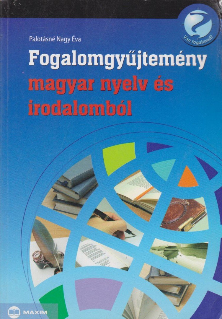 Palotásné Nagy Éva - Fogalomgyűjtemény magyar nyelv és irodalomból [antikvár]