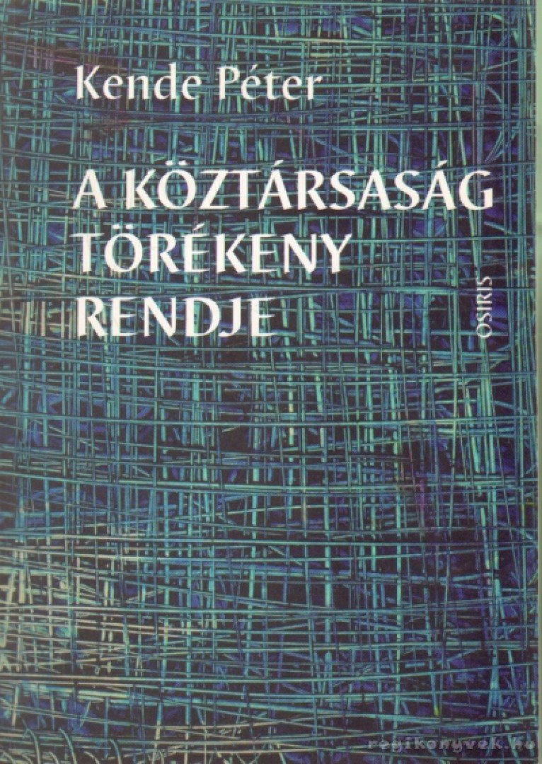 KENDE PÉTER - A köztársaság törékeny rendje (dedikált) [antikvár]