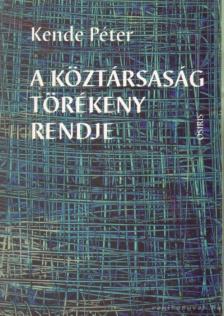 KENDE PÉTER - A köztársaság törékeny rendje (dedikált) [antikvár]