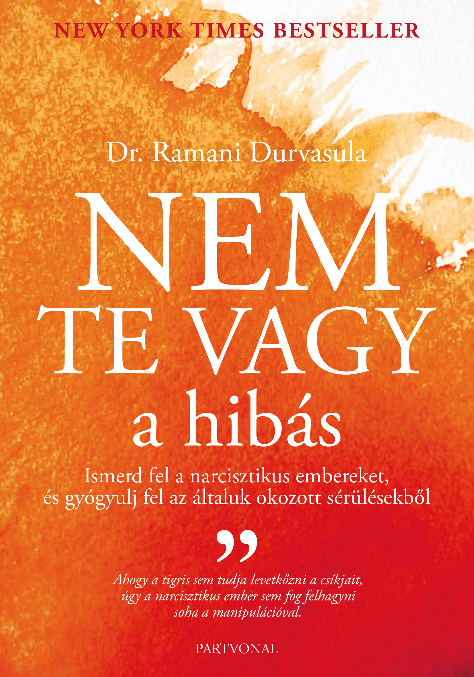Durvasula Ramani - Nem te vagy a hibás - Ismerd fel narcisztikus embereket, és gyógyulj fel az általuk okozott sérülésekből [eKönyv: epub, mobi]