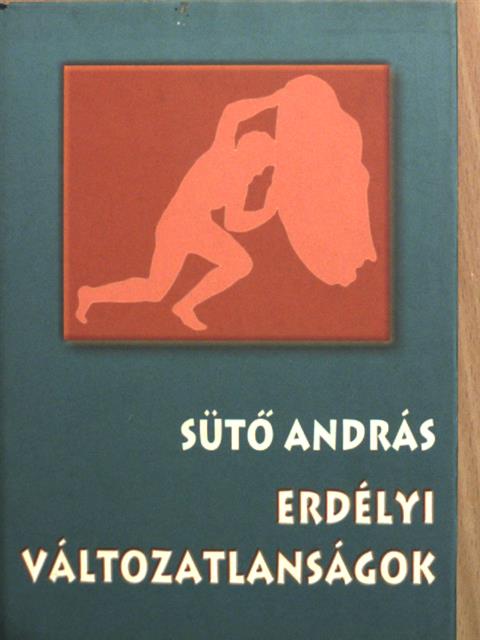 Sütő András - Erdélyi változatlanságok [antikvár]