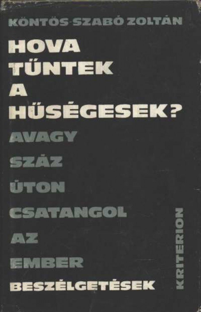 Köntös-Szabó Zoltán - Hova tűntek a hűségesek avagy száz úton csatangol az ember [antikvár]