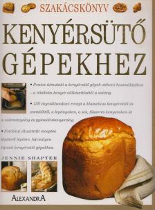 Jennie Shapter - Szakácskönyv kenyérsütő gépekhez [antikvár]