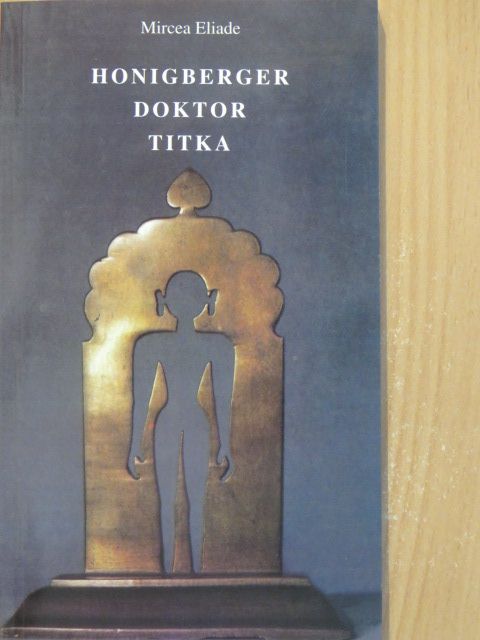 Mircea Eliade - Honigberger doktor titka/Serampuri éjszakák [antikvár]