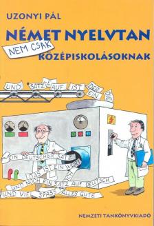 Uzonyi Pál - Német nyelvtan (nem csak) középiskolásoknak [antikvár]