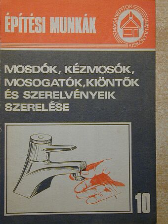 Hornok János - Mosdók, kézmosók, mosogatók, kiöntők és szerelvényeik szerelése [antikvár]