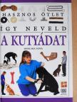 Dr. Bruce Fogle - Így neveld a kutyádat [antikvár]