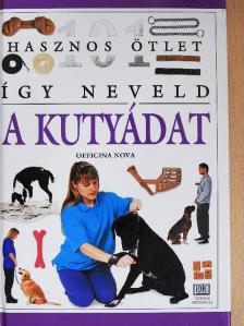 Dr. Bruce Fogle - Így neveld a kutyádat [antikvár]