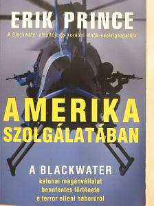 Erik Prince - Amerika szolgálatában [antikvár]
