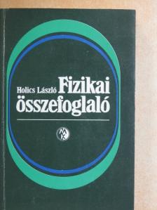 Holics László - Fizikai összefoglaló [antikvár]