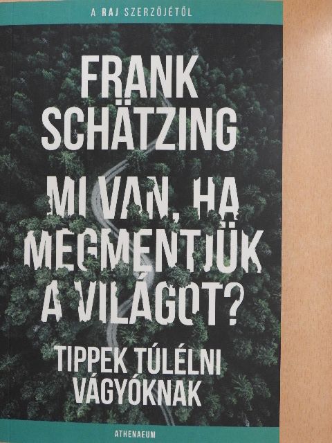 Frank Schätzing - Mi van, ha megmentjük a világot? [antikvár]