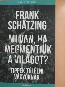 Frank Schätzing - Mi van, ha megmentjük a világot? [antikvár]