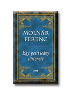 MOLNÁR FERENC - Egy pesti leány története