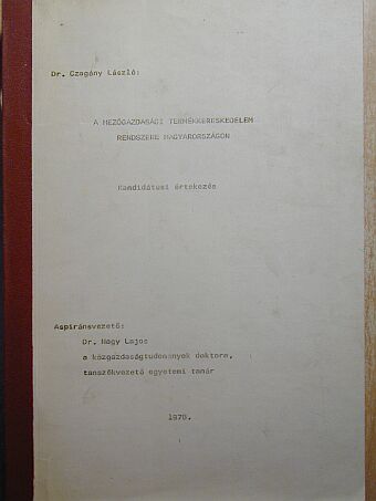 Dr. Czagány László - A mezőgazdasági termékkereskedelem rendszere Magyarországon [antikvár]