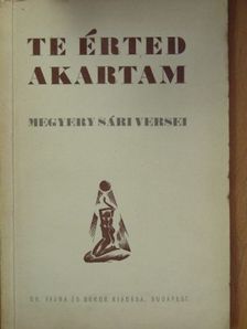 Megyery Sári - Te érted akartam [antikvár]