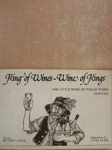 Lázár István - King of Wines - Wine of Kings [antikvár]