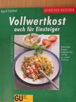 Ingrid Früchtel - Vollwertkost auch für Einsteiger [antikvár]