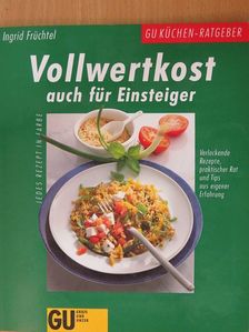 Ingrid Früchtel - Vollwertkost auch für Einsteiger [antikvár]