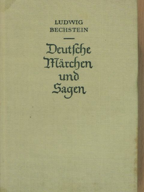 Ludwig Bechstein - Deutsche Märchen und Sagen [antikvár]