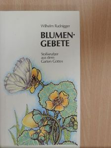 Wilhelm Rudnigger - Blumengebete [antikvár]