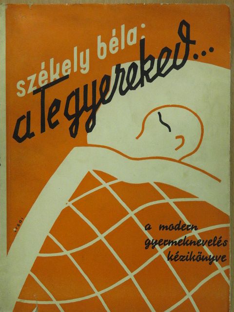 Székely Béla - A Te gyereked... (dedikált példány) [antikvár]