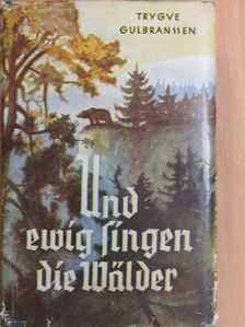 Trygve Gulbranssen - Und ewig singen die Wälder [antikvár]
