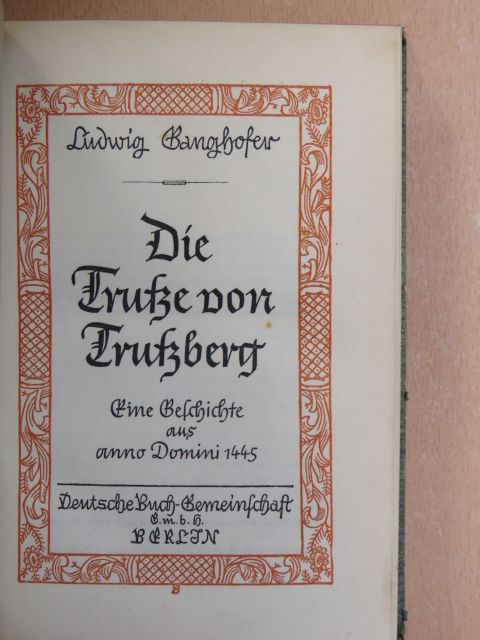 Ludwig Ganghofer - Die Trutze von Trutzberg (gótbetűs) [antikvár]