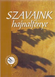 Bodrogi Huszár Katalin (szerk.) - Szavaink hajnalfénye [antikvár]