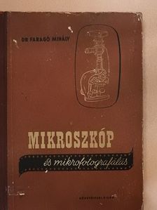 Dr. Faragó Mihály - Mikroszkóp és mikrofotografálás [antikvár]