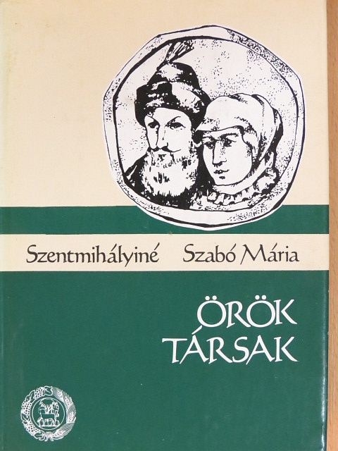 Szentmihályiné Szabó Mária - Örök Társak [antikvár]