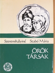 Szentmihályiné Szabó Mária - Örök Társak [antikvár]