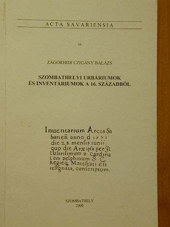 Zágorhidi Czigány Balázs - Szombathelyi urbáriumok és inventáriumok a 16. századból [antikvár]