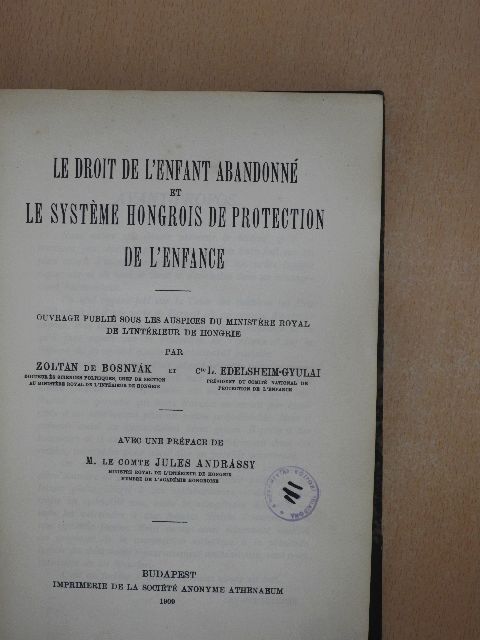 Andrássy Gyula - Le droit de l'enfant abandonné et le systéme hongrois de protection de l'enfance [antikvár]