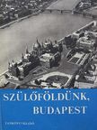 Makoldi Mihályné - Szülőföldünk, Budapest [antikvár]