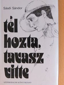 Sásdi Sándor - Tél hozta, tavasz vitte [antikvár]