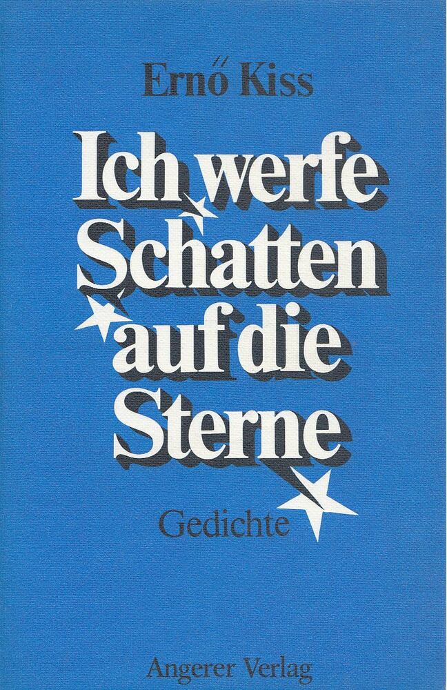 Kiss Ernő - Ich werfe Schatten auf die Sterne [antikvár]