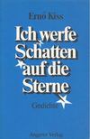 Kiss Ernő - Ich werfe Schatten auf die Sterne [antikvár]