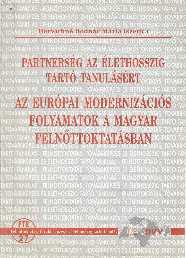 Horváthné Bodnár Mária (szerk.) - Az európai modernizációs folyamatok a magyar felnőttoktatásban [antikvár]